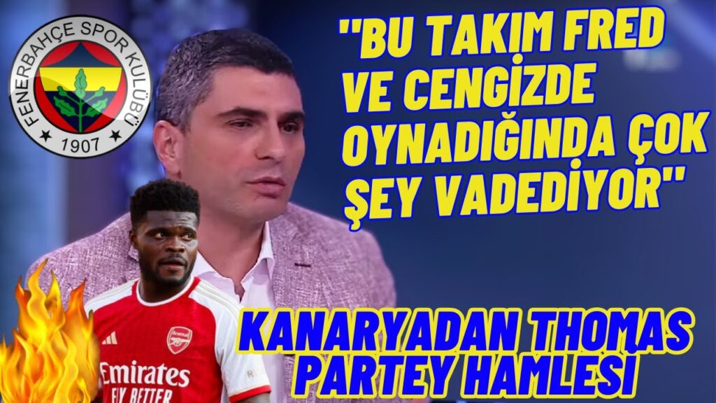 "Fenerbahçe Fred Ve Cengiz Oynadığında Çok Şey Vadediyor-FB'den Thomas Partey Transferi.
