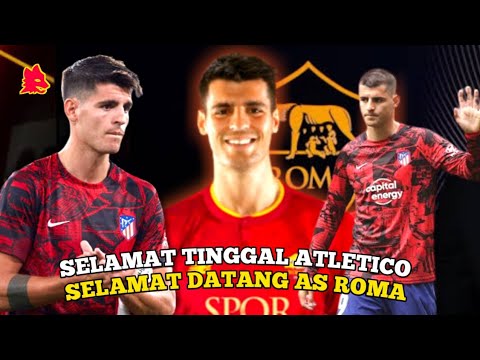 Goodbye Atletico | Alvaro Morata Selangkah Lagi Gabung AS Roma