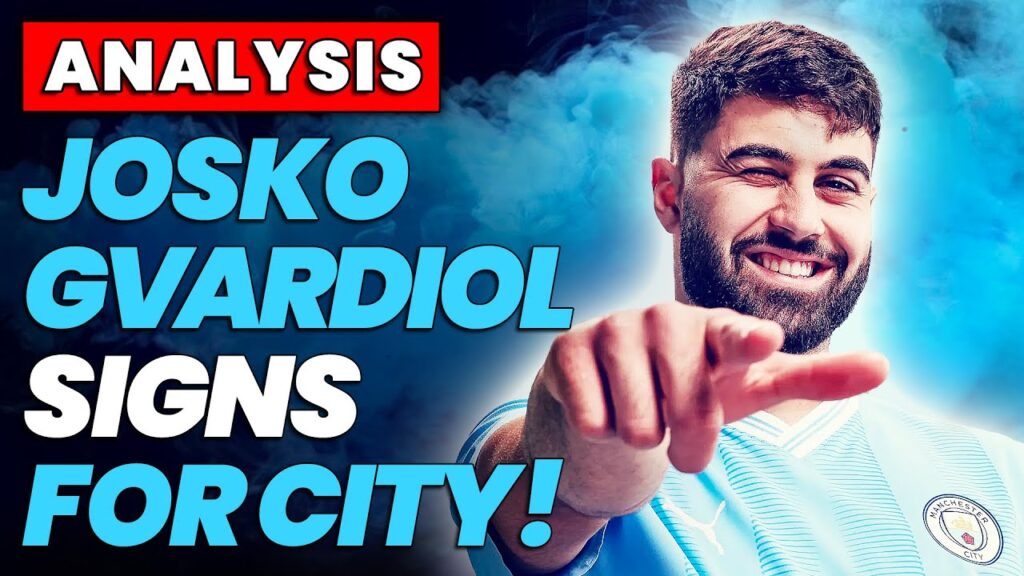 JOSKO GVARDIOL SIGNS FOR MAN CITY! | ANALYSIS