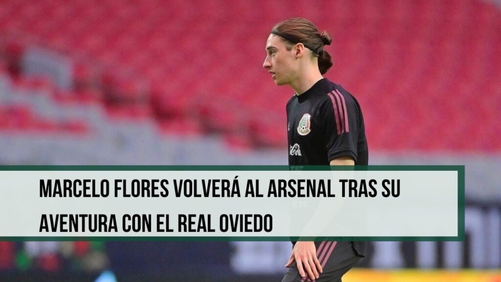 MARCELO FLORES VOLVERÁ AL ARSENAL TRAS SU AVENTURA CON EL REAL OVIEDO