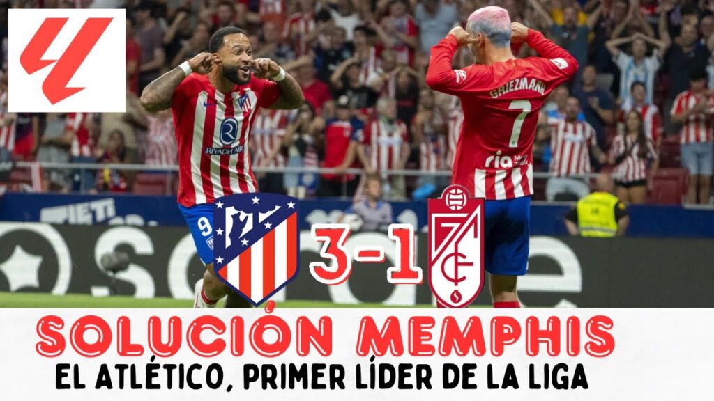 MEMPHIS Y EL LIDERATO DEL ATLÉTICO, COMPITIÓ BIEN EL GRANADA. LO DE GRIEZMANN Y MORATA. ANÁLISIS