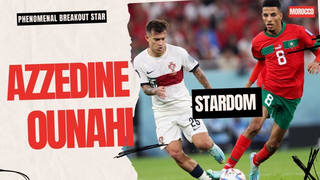 Azzedine Ounahi : Rising to Stardom as the World Cup's Sensational Breakout Talent