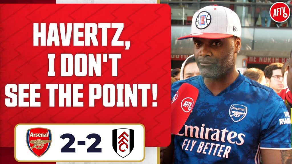 Arsenal 2-2 Fulham | Havertz, I Don't See The Point! (Yardman)