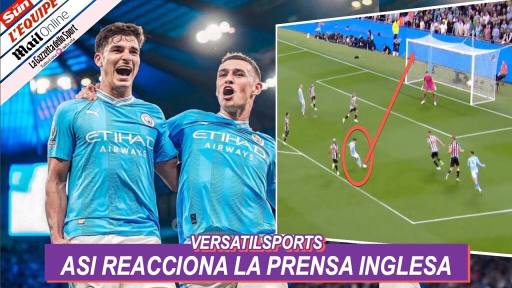 ASI REACCIONA PRENSA INGLESA a GOL de JULIAN ALVAREZ MANCHESTER CITY vs NEWCASTLE
