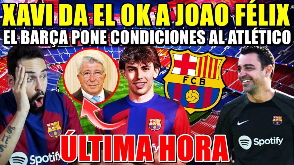 🚨BOMBAZO: XAVI DA el OK a JOAO FÉLIX – Las CONDICIONES al ATLÉTICO para FICHARLE – ÚLTIMA HORA 🚨BOMBAZO: XAVI DA el OK a JOAO FÉLIX - Las CONDICIONES al ATLÉTICO para FICHARLE - ÚLTIMA HORA