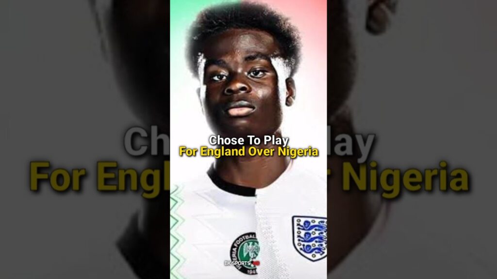 Why Bukayo Saka Rejected Nigeria to play for England