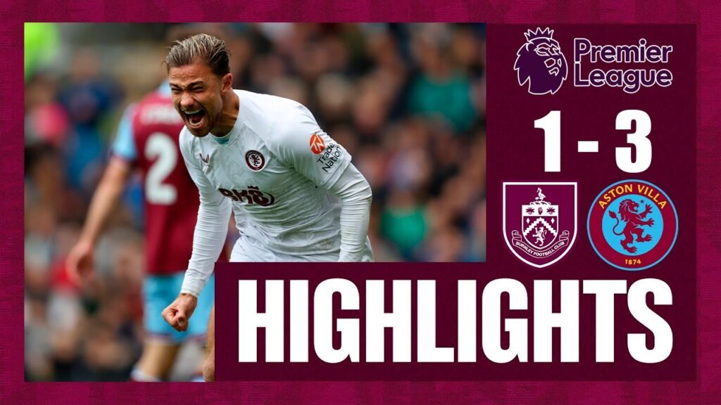 Matty Cash Goal | Burnley vs Aston Villa 1-3 Extended Highlights | Premier League 2023/24