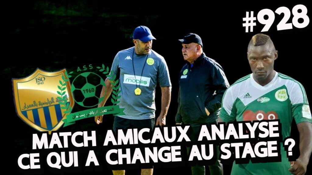 #928 ALBERT EBOSSE 9 ANS DEJA, MATCH AMICAUX ANALYSE, CE QUI A CHANGE DANS LE DERNIERE STAGE....