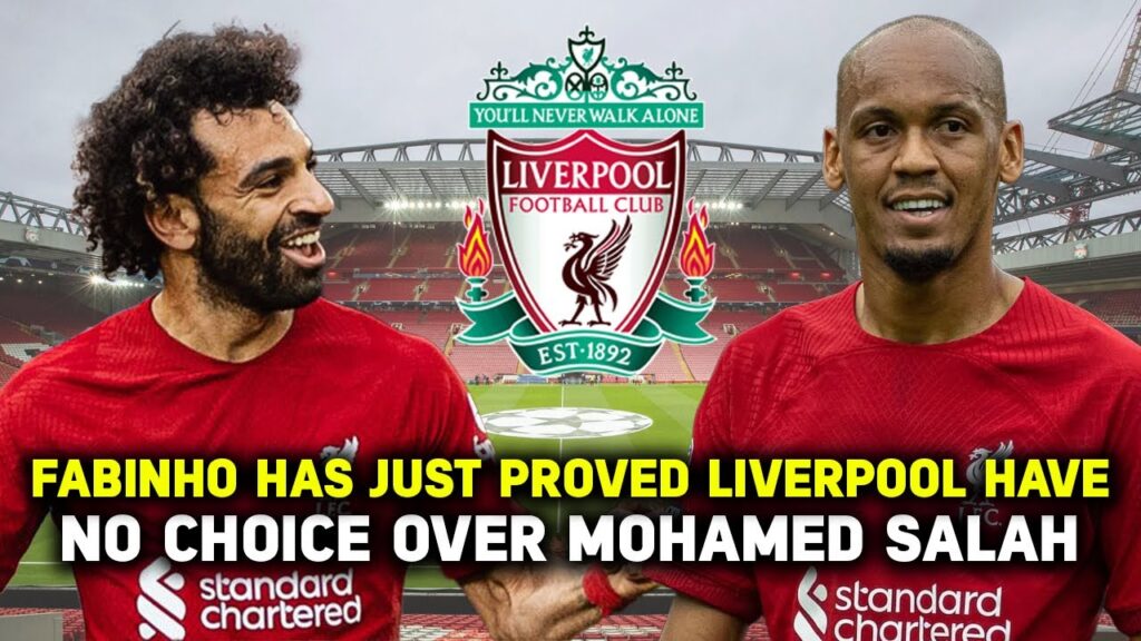 FABINHO HAS JUST PROVED LIVERPOOL HAVE NO CHOICE OVER MOHAMED SALAH | LIVERPOOL NEWS