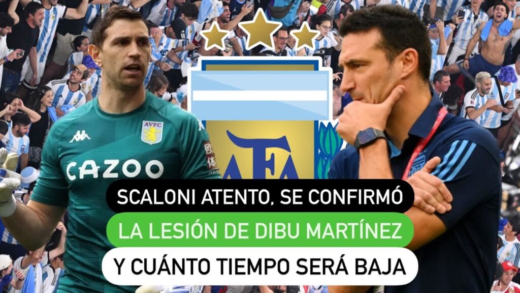 Scaloni atento, se confirmó la lesión de Dibu Martínez y cuánto tiempo será baja