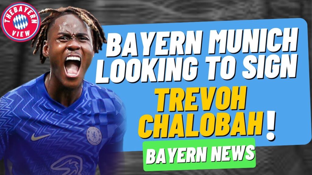 Bayern Munich looking to sign Trevoh Chalobah?? - Bayern Munich Transfer News