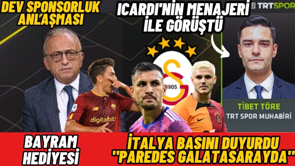 Tibet Töre Sıcak Gelişmeyi Açıkladı-Transfer-Icardi-Paredes-Dybala-Sponsorluk.