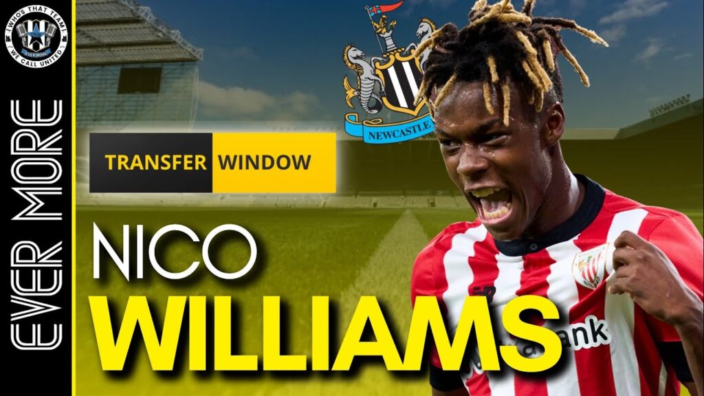 NUFC TRANSFER NEWS | LINKED WITH BILBAO'S NICO WILLIAMS | FRASER AWAY | LASCELLES AND HAYDEN RUMOURS