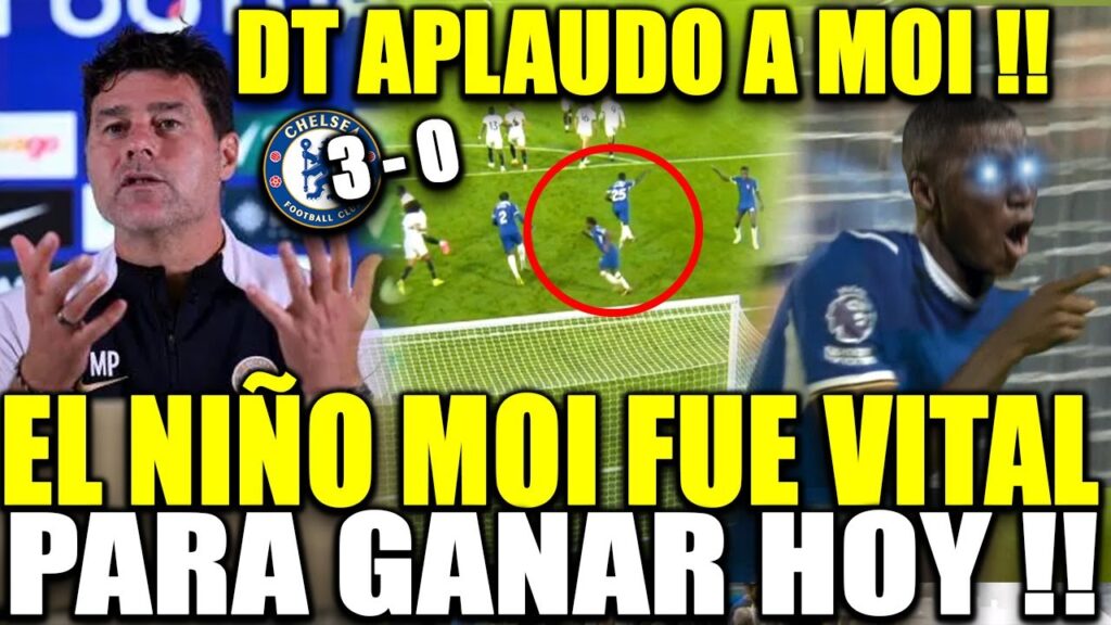 DT DEL CHELSEA LLORA POR MOISES CAICEDO !! FUE VITAL PARA NUESTRO PRIMER TRIUNFO !!