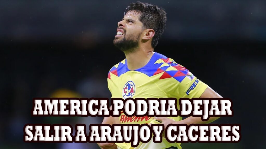 America Podria Dejar Salir A Nestor Araujo Y Sebastian Caceres Para Conseguir Otros Refuerzos