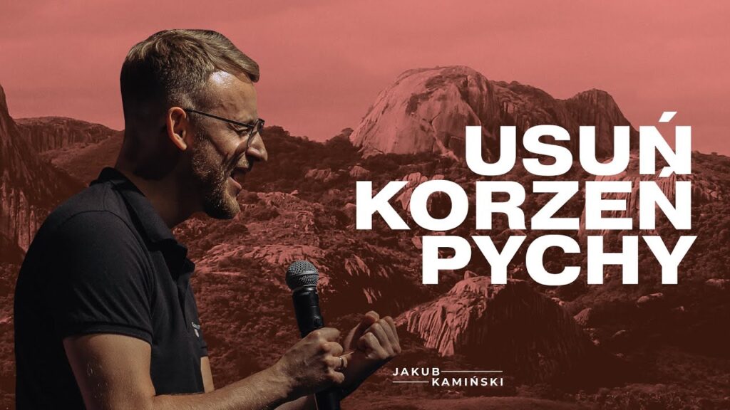 Jakub Kamiński | Usuń korzeń pychy | Czas Poruszenia 2023
