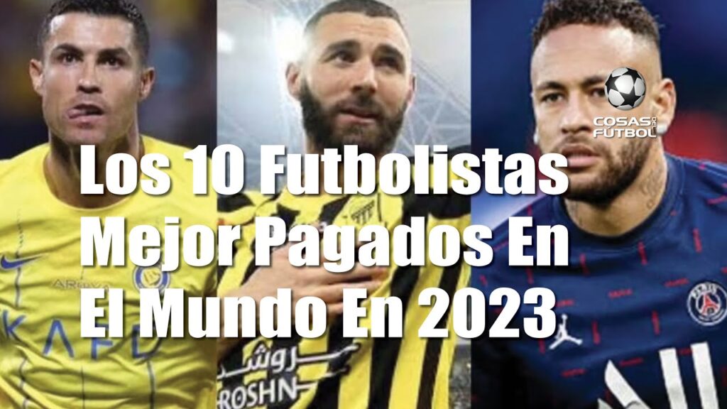 Los 10 Futbolistas Mejor Pagados En El Mundo En 2023
