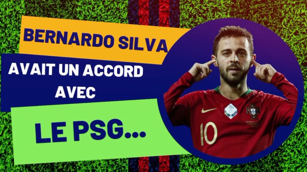 🚨🔴🔵Mes amis !Bernardo Silva avait un accord avec le PSG... (Mercato PSG)