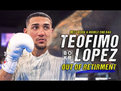 TEOFIMO LOPEZ | TRAINING |  COMES OUT OF RETIREMENT