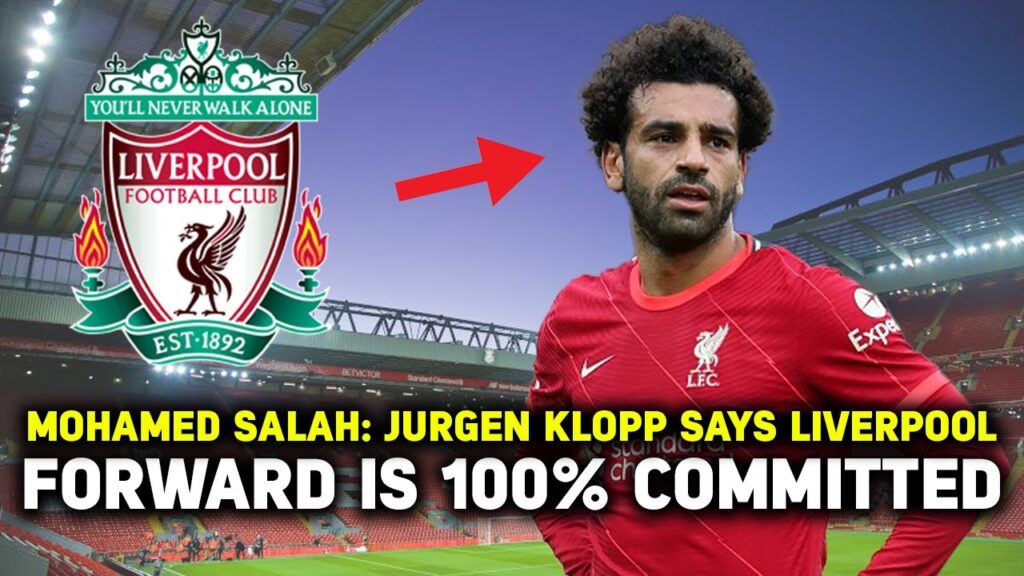 🔥 MOHAMED SALAH: JURGEN KLOPP SAYS LIVERPOOL FORWARD IS 100% COMMITTED DESPITE 🔥 LIVERPOOL NEWS 🔥 MOHAMED SALAH: JURGEN KLOPP SAYS LIVERPOOL FORWARD IS 100% COMMITTED DESPITE 🔥 LIVERPOOL NEWS