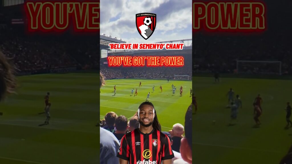 ‘ALWAYS BELIEVE IN SEMENYO’ CHANT! - Bournemouth fans @ Anfield