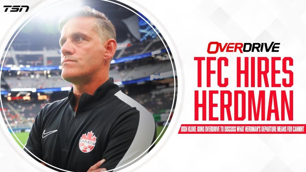 John Herdman leaves Team Canada to join Toronto FC - OverDrive | Part 1 | Aug 28th 2023