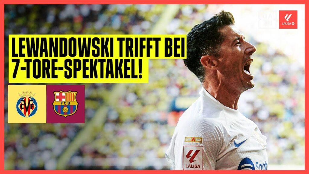Lewandowski trifft bei Torspektakel: FC Villarreal - FC Barcelona | LaLiga | DAZN