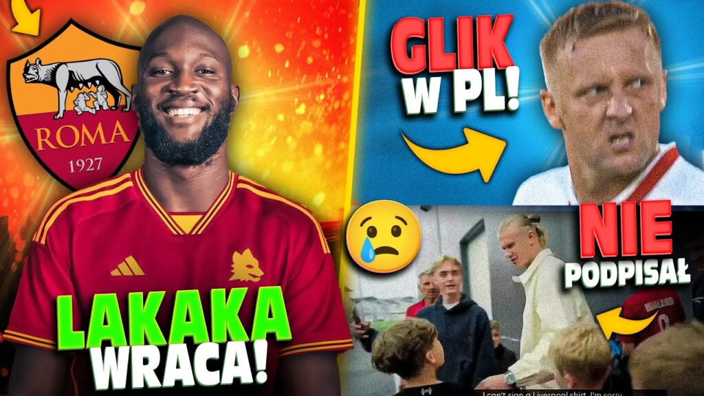 Romelu Lukaku PIŁKARZEM AS Romy! Erling Haaland NIE PODPISAŁ KOSZULKI! Kamil Glik WRACA do POLSKI