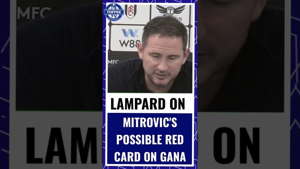 Frank Lampard on Mitrovic's possible red card in Everton's draw with Fulham