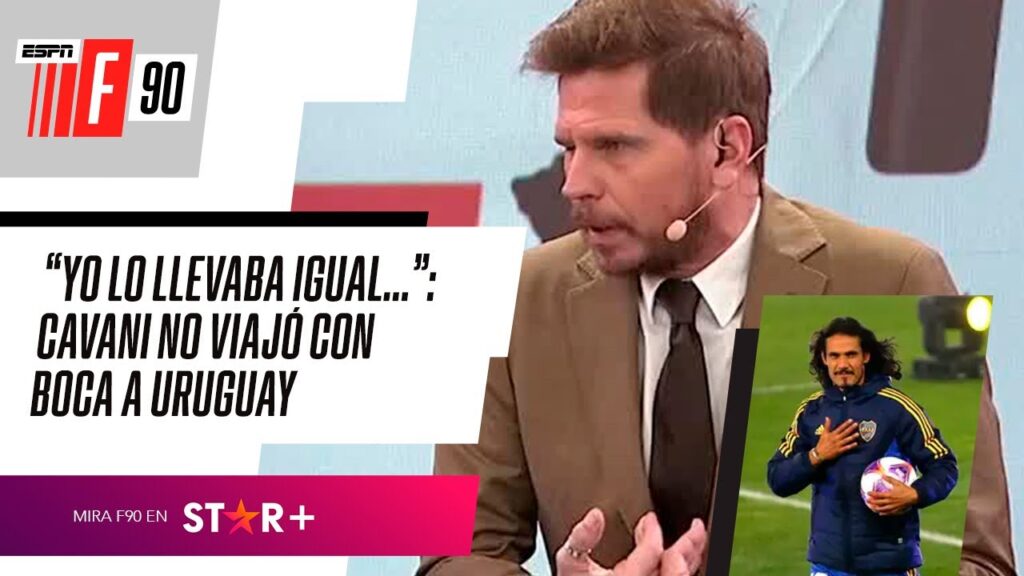 "YO LO HUBIESE LLEVADO IGUAL A URUGUAY...": Boca y el EFECTO CAVANI de cara a la CONMEBOL LIBERTADOR