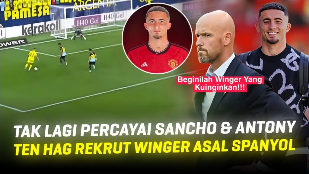 "WINGER IDAMAN TEN HAG SEBENARNYA" Alasan Erik Ten Hag Incar Pemain Muda Villarreal Yeremy Pino