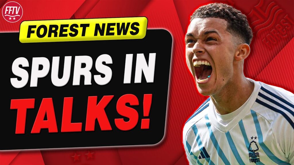 Spurs in Talks with Forest for Johnson! Ndidi Agrees Terms! | Nottingham Forest Transfer News