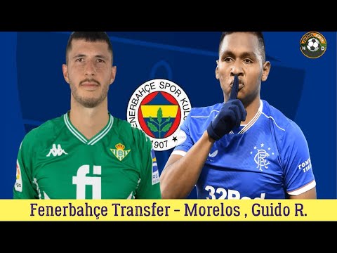 Fenerbahçe Transfer 🔥Alfredo Morelos , Guido Rodriguez #fenerbahçe