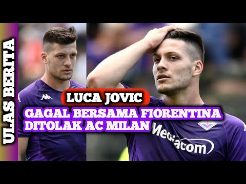 LUKA JOVIC GAGAL BERSAMA FIORENTINA DITOLAK AC MILAN