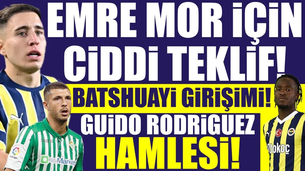 Emre Mor için ciddi teklif! Batshuayi için girişim! Guido Rodriguez hamlesi