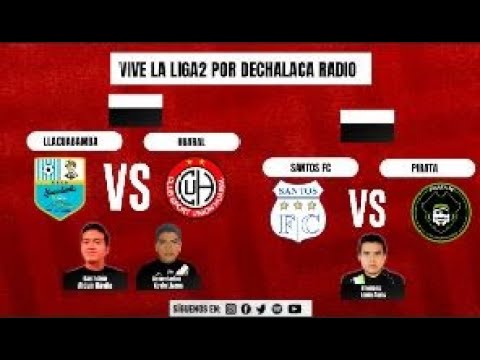 EN VIVO: Llacuabamba - Huaral y Santos FC - Pirata | Liga2 por DeChalacaRadio