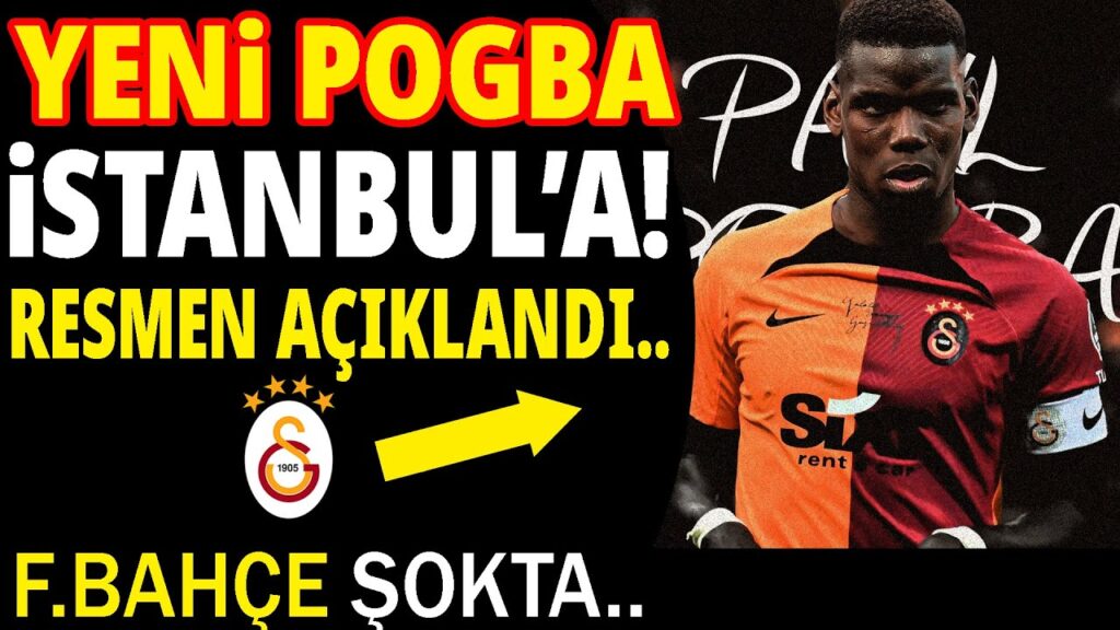 YENİ POGBA İSTANBUL'A! GALATASARAY..