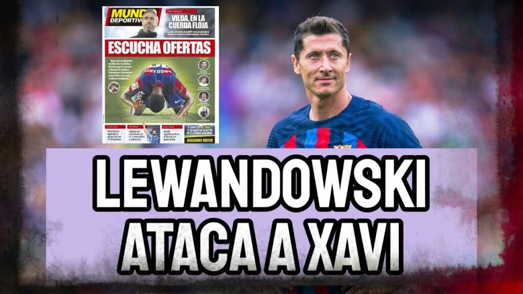 ROBERT LEWANDOWSKI EXPLOTA Y ATACA A XAVI | ERIC GARCÍA PIDE SALIR DEL BARÇA | RODRYGO ASUME EL RETO