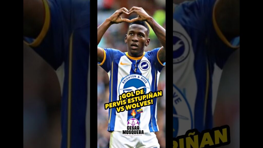 🇪🇨🔥 ¡ZURDAZO Y GOL DE PERVIS ESTUPIÑAN! EL BRIGHTON DERROTÓ 4-1 A LOS WOLVES #estupiñan #brighton