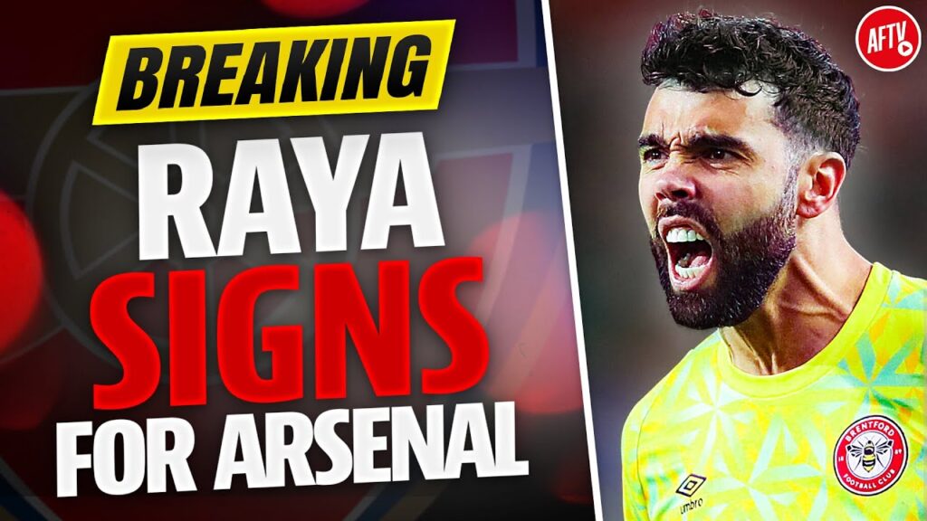 BREAKING NEWS: Arsenal Announce David Raya Has Signed!