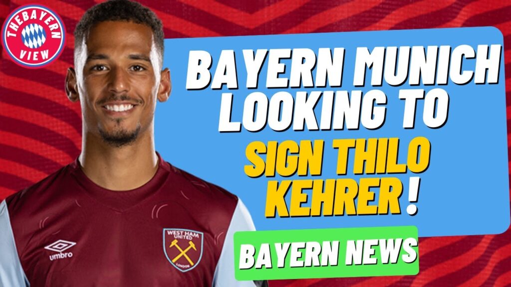Bayern Munich looking to sign Thilo Kehrer! - Bayern Munich Transfer News