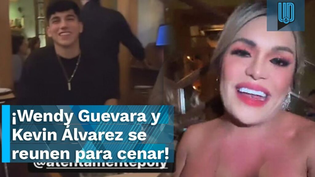 😍🤭 Wendy Guevara presume en Instagram la cena que tuvo con Kevin Álvarez 😍🤭