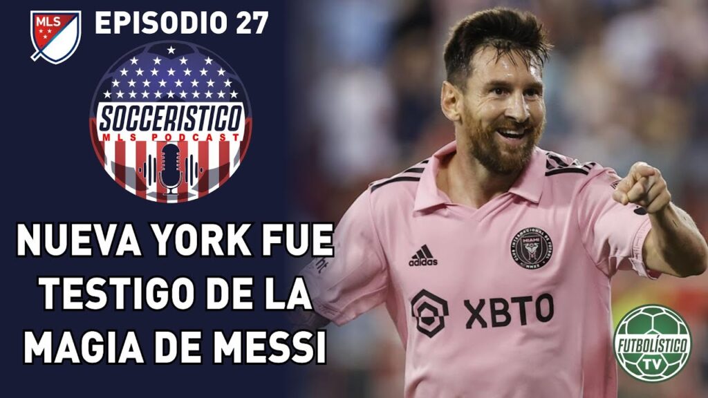 SOCCERÍSTICO MLS PODCAST #27: MÁGICO DEBUT CON GOLAZO DE MESSI EN LIGA Y ALMADA LA ROMPIÓ EN ATLANTA