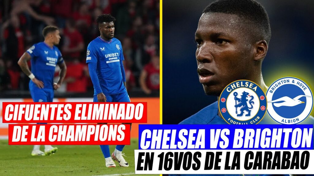 🔥 CHELSEA vs BRIGHTON en 16vos de la CARABAO CUP | ❌ JOSÉ CIFUENTES ELIMINADO de la CHAMPIONS LEAGUE