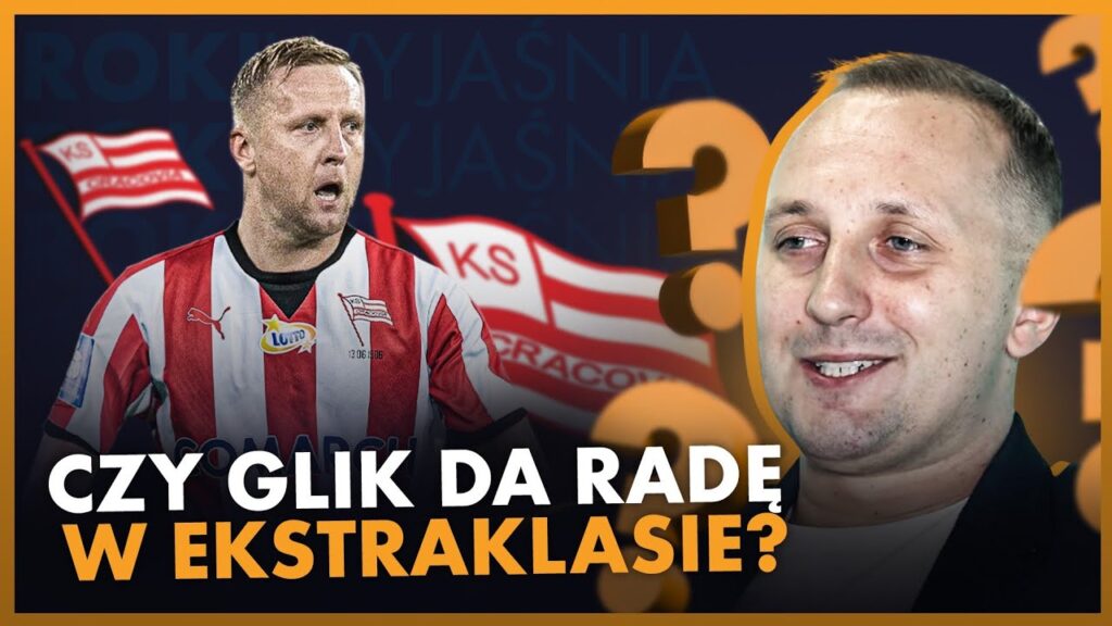 KAMIL GLIK W CRACOVII - CZY TO DOBRY TRANSFER DLA OBU STRON? ROKI WYJAŚNIA #23