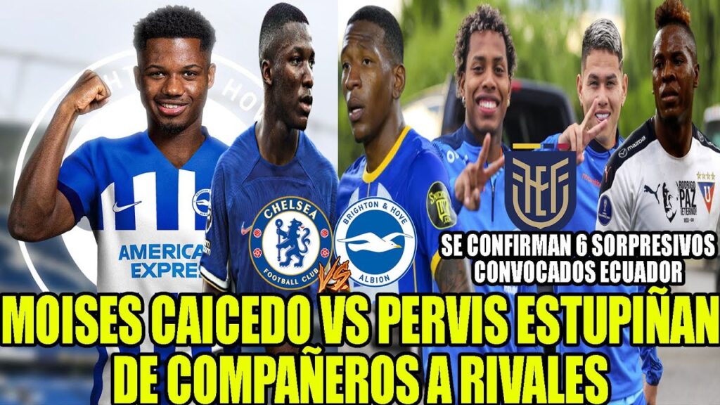 MOISES CAICEDO VS PERVIS ESTUPIÑAN DE COMPAÑEROS A RIVALES! REVELAN 6 SORPRESIVOS CONVOCADOS ECUADOR