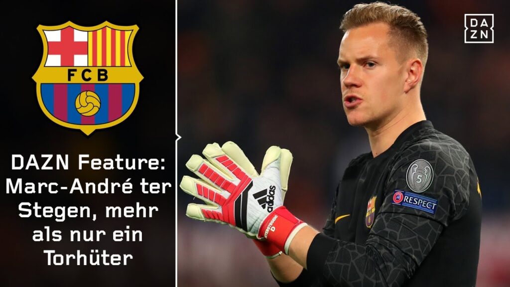 DAZN Feature: Marc-André ter Stegen, mehr als nur ein Torhüter | FC Barcelona | La Liga | DAZN