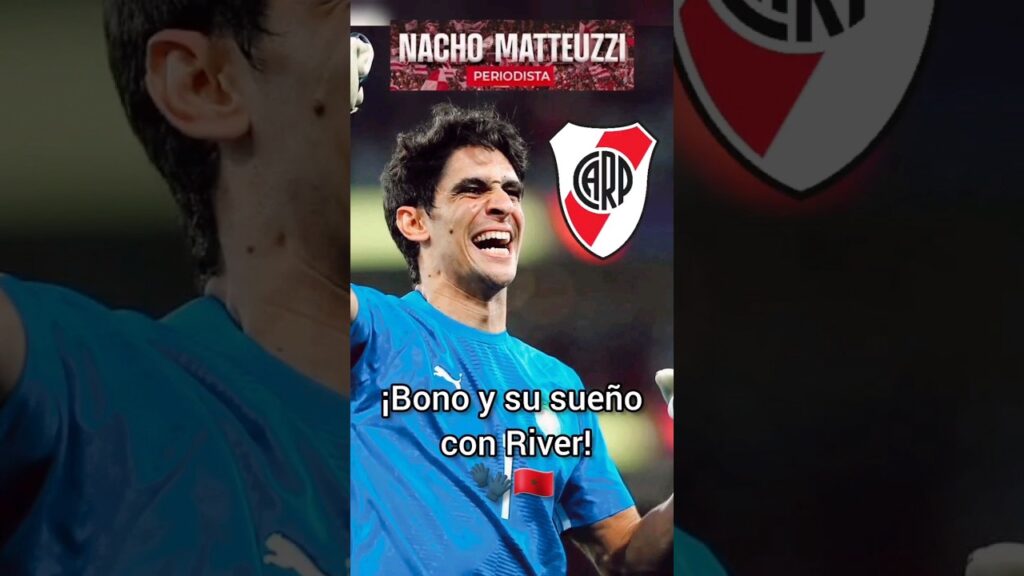 ¡Bono y su sueño con River Plate!🧤🇲🇦