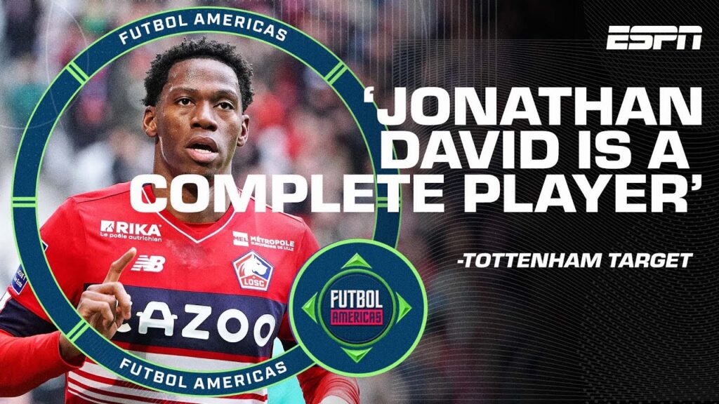 'He's a COMPLETE player!' Jonathan David or Santiago Gimenez - Who should Spurs go for? | ESPN FC