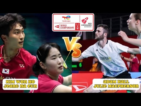 Kim Won Ho/Jeong Na Eun (KOR) VS Adam Hall/Julie Macpherson | R32 BWF World Championships 2023